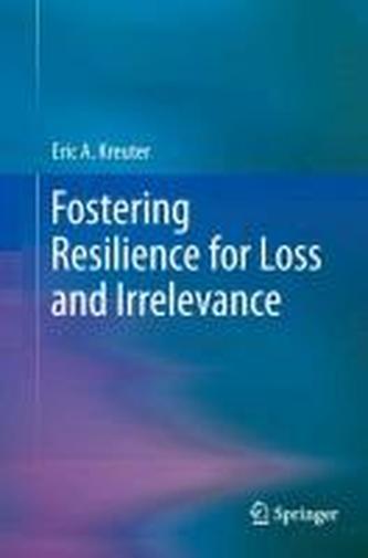 Fostering Resilience for Loss and Irrelevance