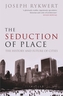 The Seduction of Place