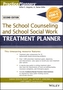 The School Counseling and School Social Work Treatment Planner, with Dsm-5 Updates, 2nd Edition
