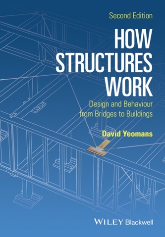 How Structures Work - Design and Behaviour From   Bridges to Buildings 2E