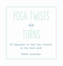 Yoga Twists and Turns