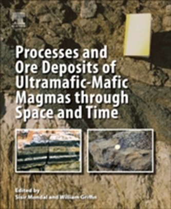 Processes and Ore Deposits of Ultramafic-Mafic Magmas through Space and Time
