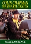 Colin Chapman Wayward Genius