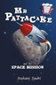 Mr Pattacake and the Space Mission