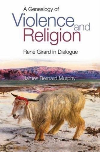 A Genealogy of Violence and Religion