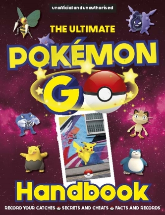 The Ultimate Pokemon Go Handbook