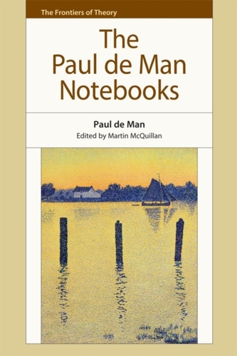 The Paul de Man Notebooks