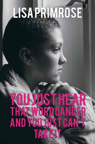 You Just Hear That Word Cancer and You Just Cant Take It