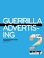 Guerilla Advertising 2: More Unconventional Brand Communications