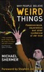 Why People Believe Weird Things