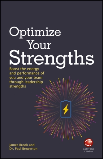 Optimize Your Strengths - Use Your Leadership     Strengths to Get the Best Out of You and Your Team