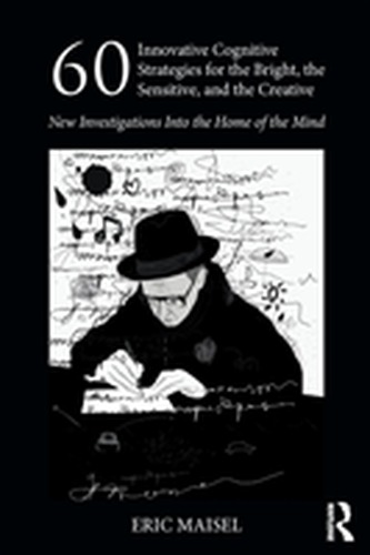 60 Innovative Cognitive Strategies for the Bright, the Sensitive, and the Creative
