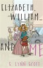 Elizabeth, William... and Me
