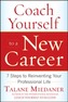 Coach Yourself to a New Career: 7 Steps to Reinventing Your Professional Life
