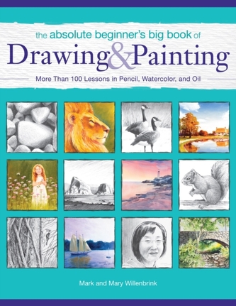 The Absolute Beginner's Big Book of Drawing and Painting
