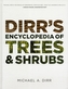 Dirrs Encyclopedia of Trees & Shrubs