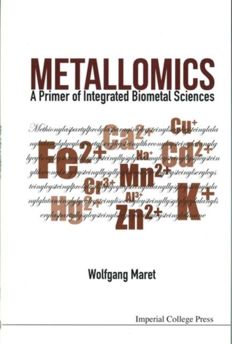 Metallomics: A Primer Of Integrated Biometal Sciences