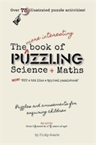 The More Interesting Book of Puzzling Science and Mathematics