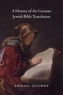 A History of German Jewish Bible Translation