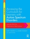 Accessing the Curriculum for Learners with Autism Spectrum Disorders