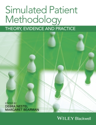 Simulated Patient Methodology - Theory, Evidence  and Practice