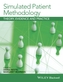 Simulated Patient Methodology - Theory, Evidence  and Practice