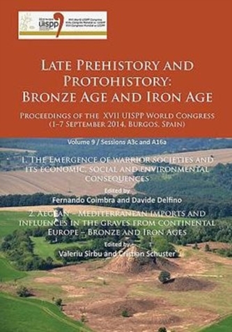 Late Prehistory and Protohistory: Bronze Age and Iron Age (1. The Emergence of warrior societies and its economic, socia