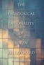 The Paradoxical Rationality of Soren Kierkegaard