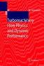 Turbomachinery Flow Physics and Dynamic Performance