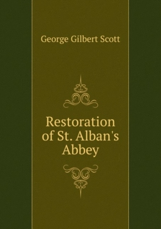 Restoration of St. Alban's Abbey. Report