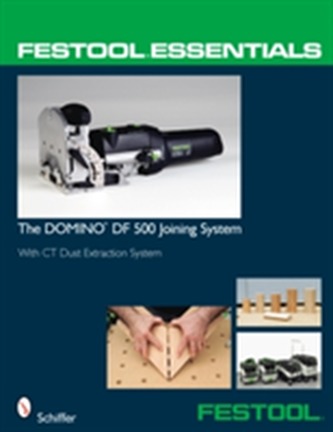 Festool (R) Essentials: The DOMINO DF 500 Joining System