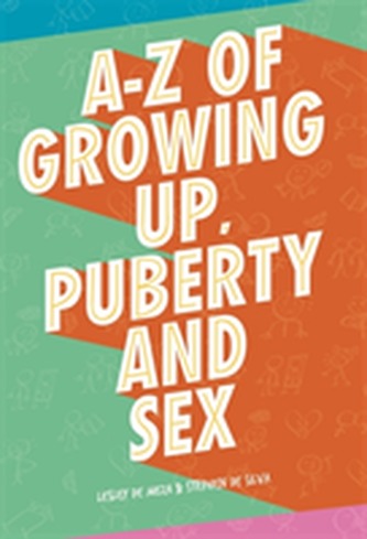 A-Z of Growing Up, Puberty and Sex