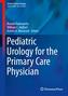 Pediatric Urology for the Primary Care Physician