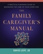 The Family Caregiver's Manual