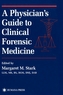 A Physician's Guide to Clinical Forensic Medicine