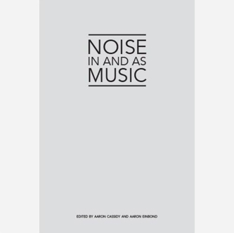 Noise in and as Music
