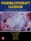 Pharmacotherapy Casebook: A Patient-Focused Approach, Tenth Edition