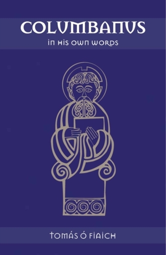 Columbanus in His Own Words