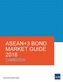 ASEAN+3 Bond Market Guide 2018: Cambodia