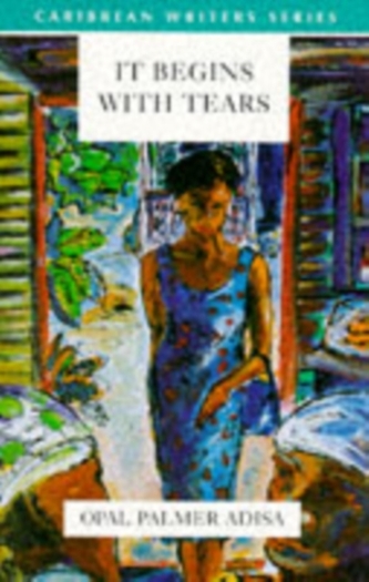 It Begins With Tears (Caribbean Writers Series)