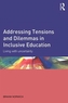 Addressing Tensions and Dilemmas in Inclusive Education