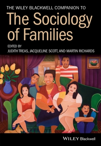 The Wiley-Blackwell Companion to the Sociology of Families