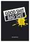 Good Shit, Bad Shit