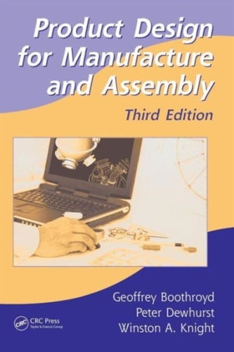 Product Design for Manufacture and Assembly, Third Edition