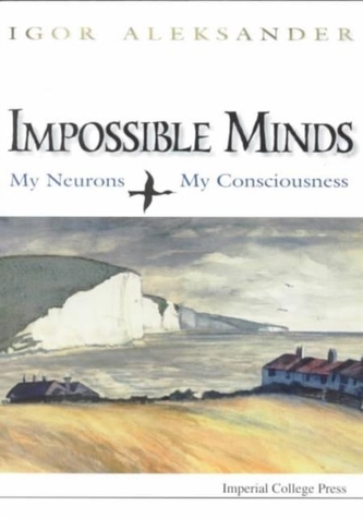 Impossible Minds: My Neurons, My Consciousness