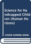 Science for Handicapped Children