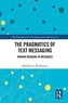 The Pragmatics of Text Messaging