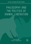 Philosophy and the Politics of Animal Liberation
