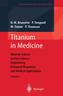 Titanium in Medicine