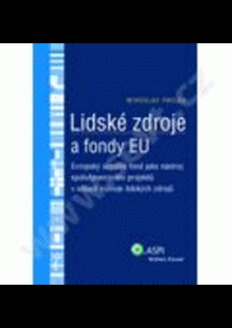 Lidské zdroje a fondy EU : Evropský sociální fond jako nástroj spolufinancování projektů v oblasti rozvoje lidských zdrojů